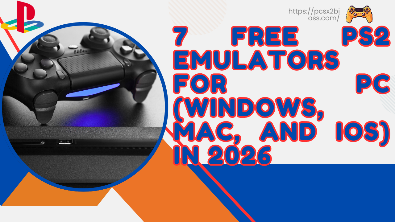 7 Free PS2 Emulators for PC (Windows, Mac, and iOS) in 2026