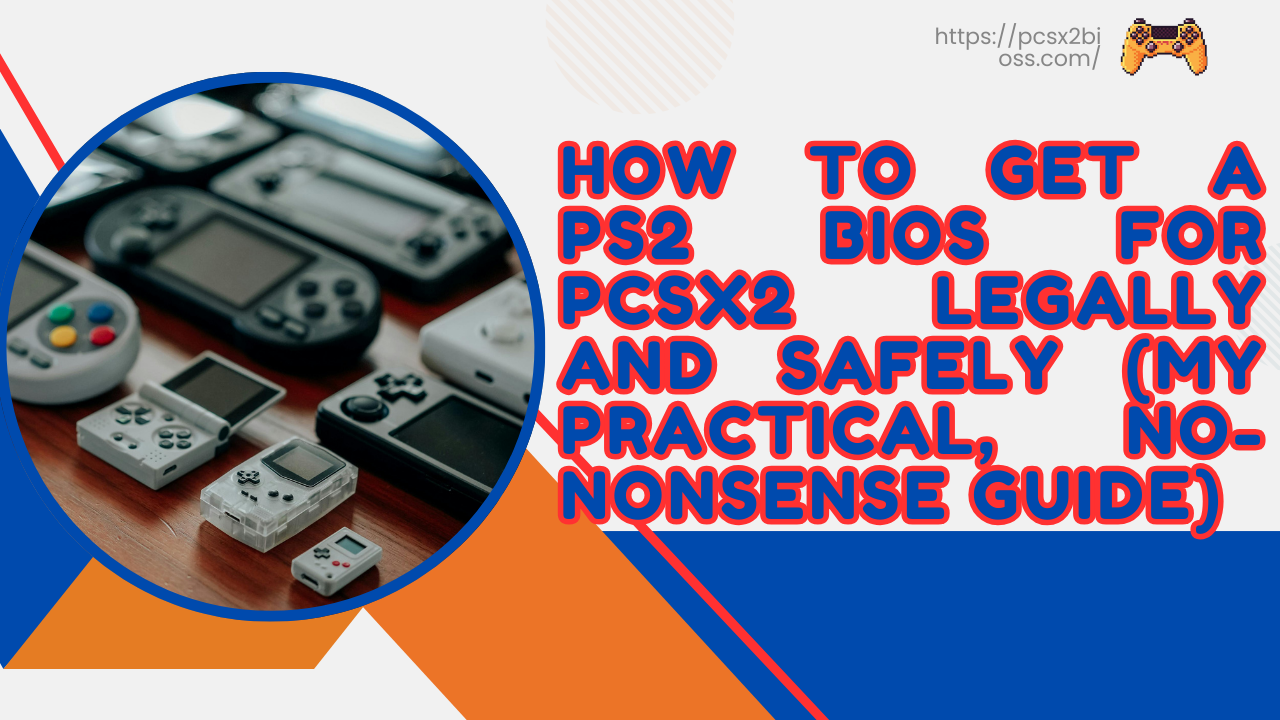 How to Get a PS2 BIOS for PCSX2 Legally and Safely (My Practical, No-Nonsense Guide)